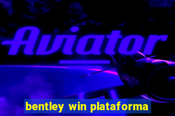 bentley win plataforma